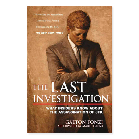 The Last Investigation: What Insiders Know About the Assassination of JFK by Gaeton Fonzi