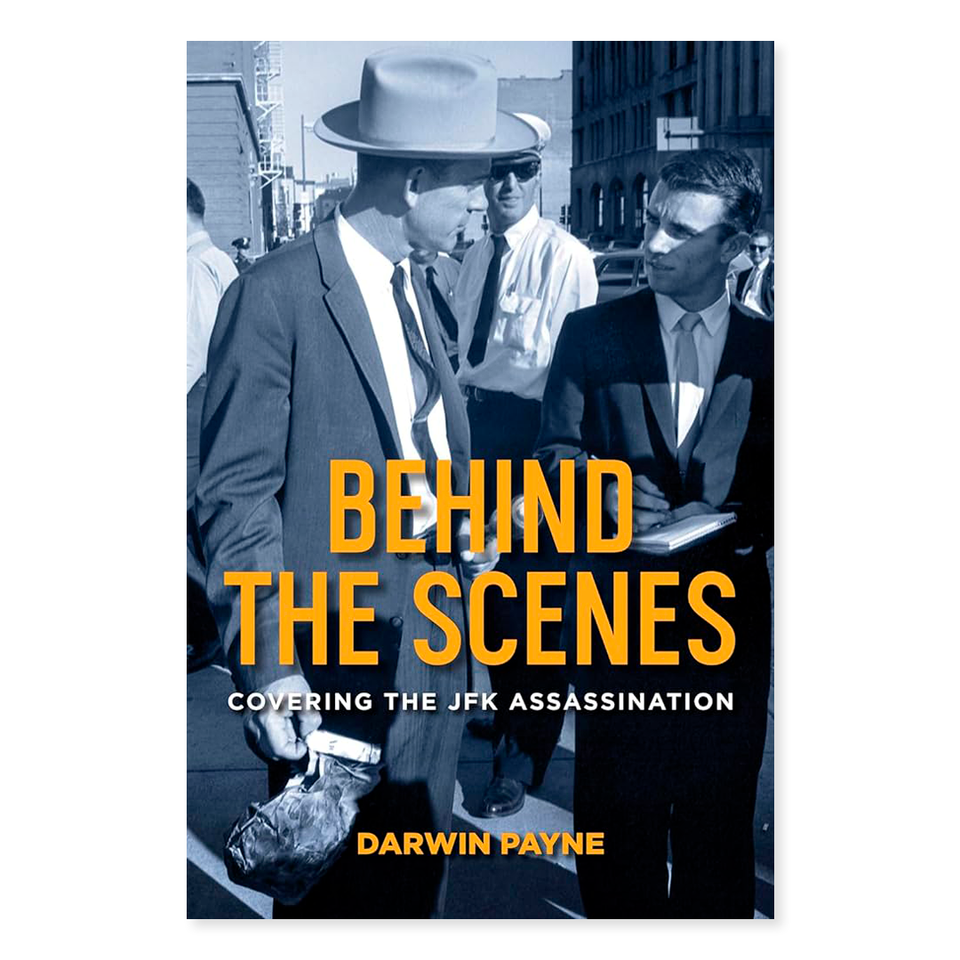 Behind the Scenes Covering the JFK Assassination by Darwin Payne The