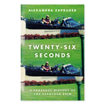 Twenty-Six Seconds by Alexandra Zapruder