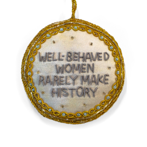 Well Behaved Women Rarely Make History Ornament