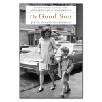 The Good Son JFK Jr. and the Mother He Loved