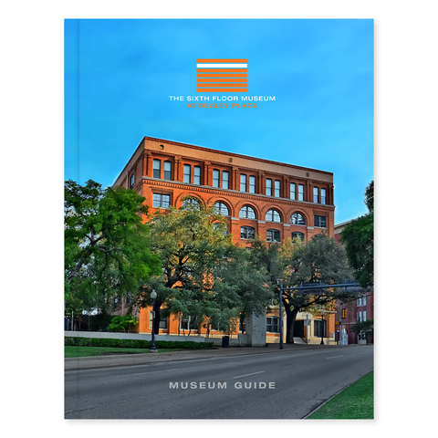 The Sixth Floor Museum at Dealey Plaza | Museum Guide Book