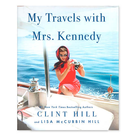 My Travels with Mrs. Kennedy by Clint Hill