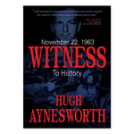 November 22, 1963: Witness to History, by Hugh Aynesworth